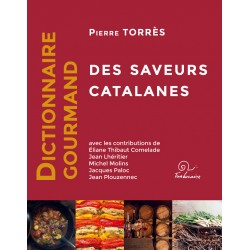 Dictionnaire gourmand des saveurs catalanes - Pierre Torrès